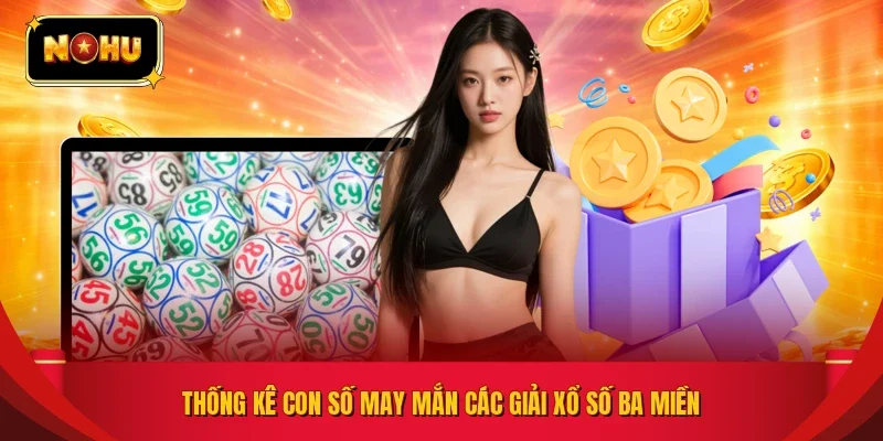 Thống kê con số may mắn các giải xổ số ba miền